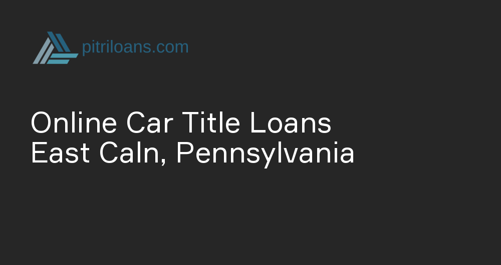 Online Car Title Loans in East Caln, Pennsylvania