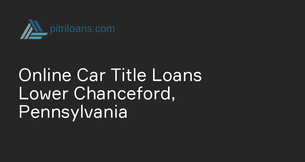 Online Car Title Loans in Lower Chanceford, Pennsylvania