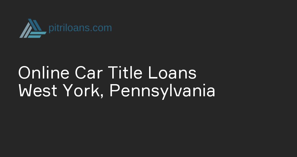 Online Car Title Loans in West York, Pennsylvania