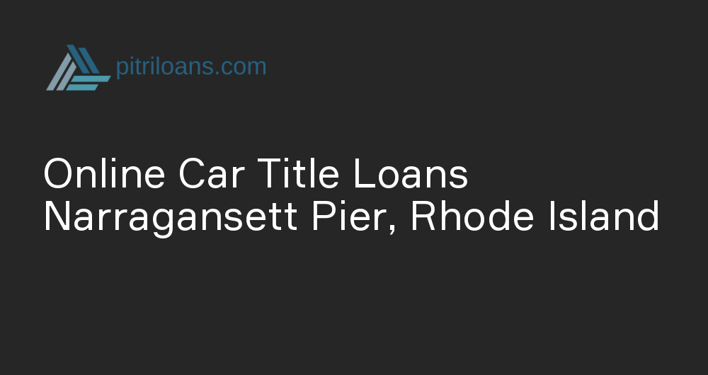 Online Car Title Loans in Narragansett Pier, Rhode Island