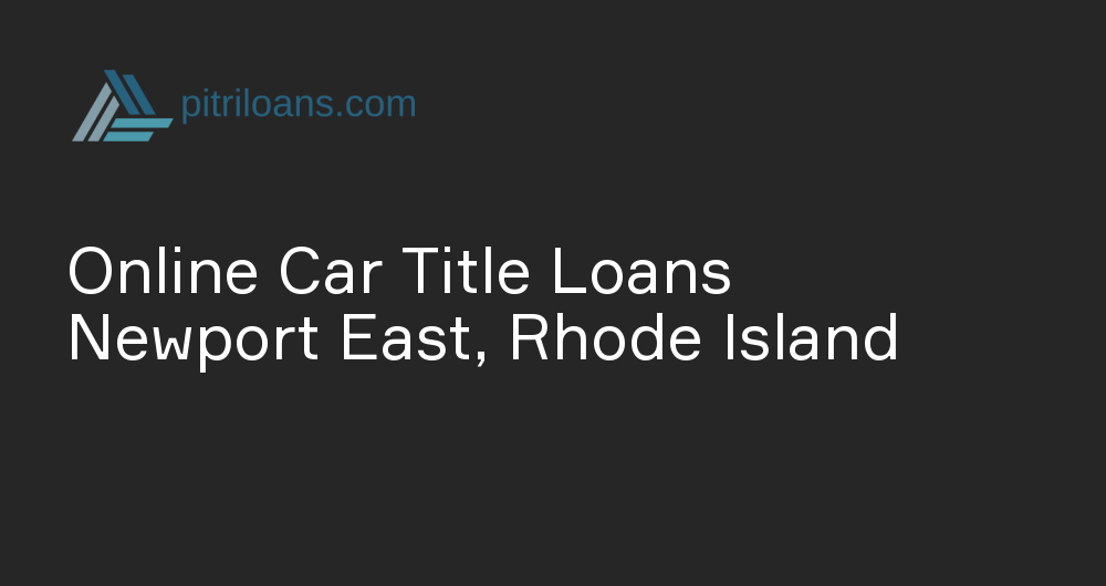 Online Car Title Loans in Newport East, Rhode Island