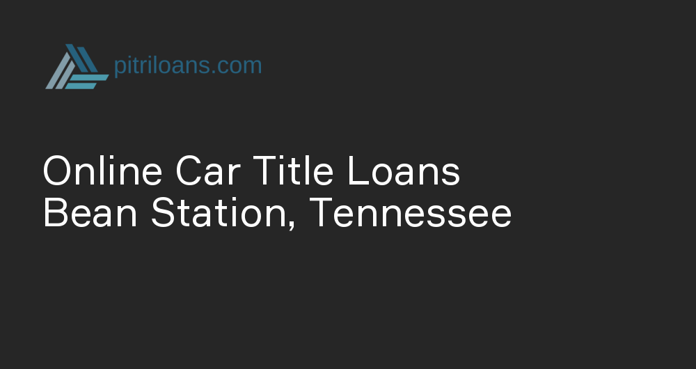 Online Car Title Loans in Bean Station, Tennessee