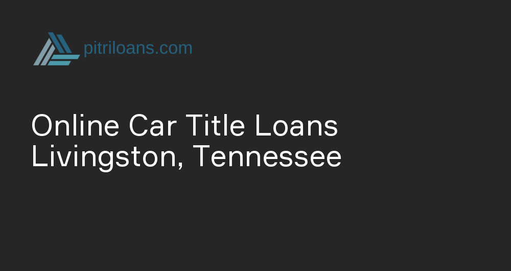 Online Car Title Loans in Livingston, Tennessee