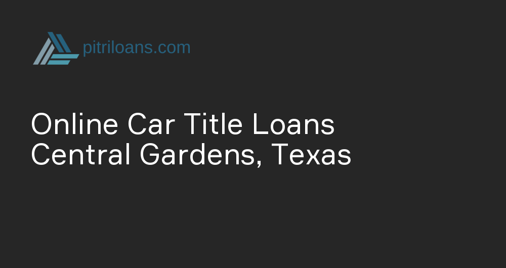 Online Car Title Loans in Central Gardens, Texas