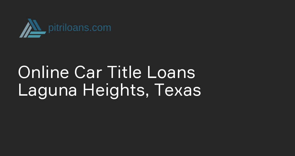 Online Car Title Loans in Laguna Heights, Texas