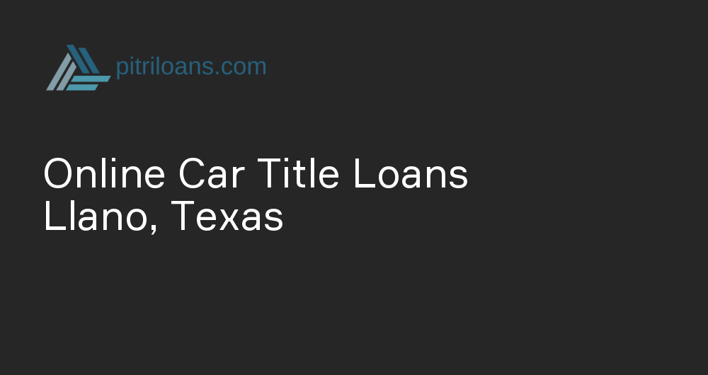 Online Car Title Loans in Llano, Texas