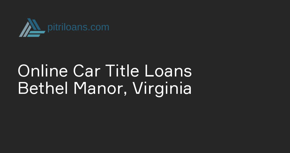 Online Car Title Loans in Bethel Manor, Virginia