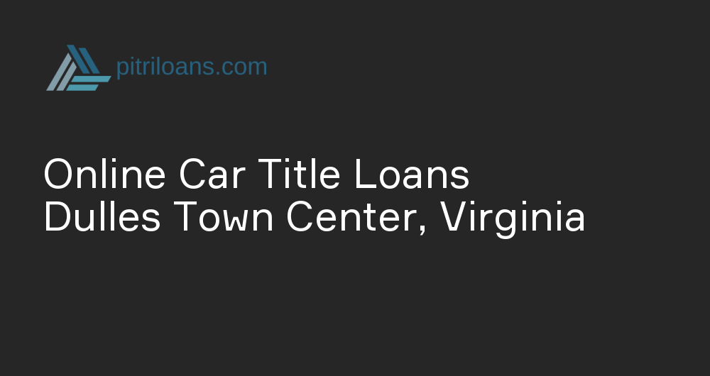 Online Car Title Loans in Dulles Town Center, Virginia