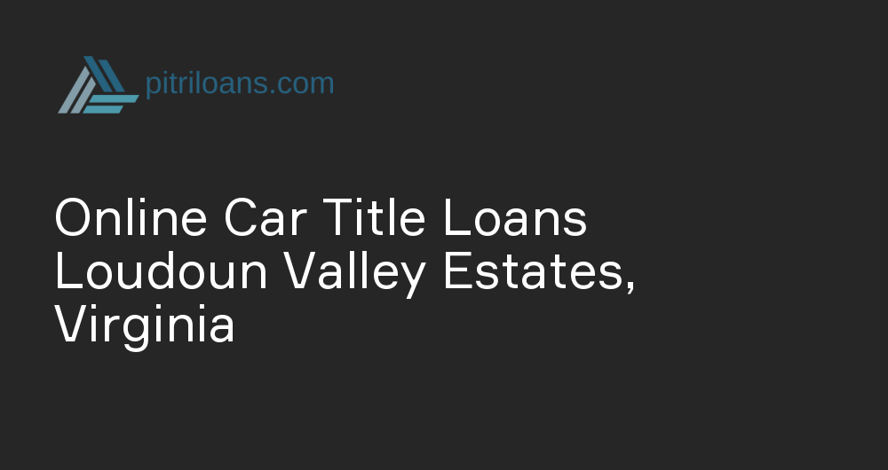 Online Car Title Loans in Loudoun Valley Estates, Virginia