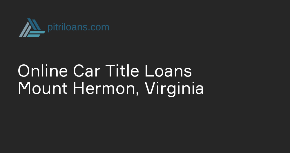 Online Car Title Loans in Mount Hermon, Virginia