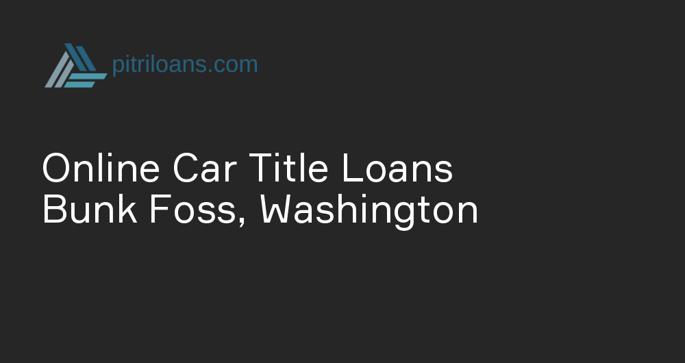 Online Car Title Loans in Bunk Foss, Washington