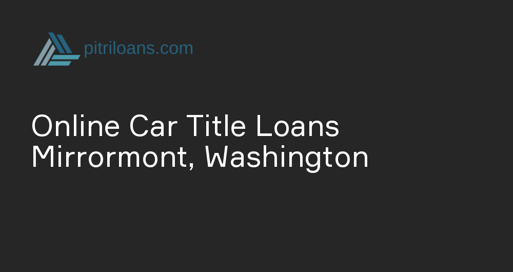 Online Car Title Loans in Mirrormont, Washington