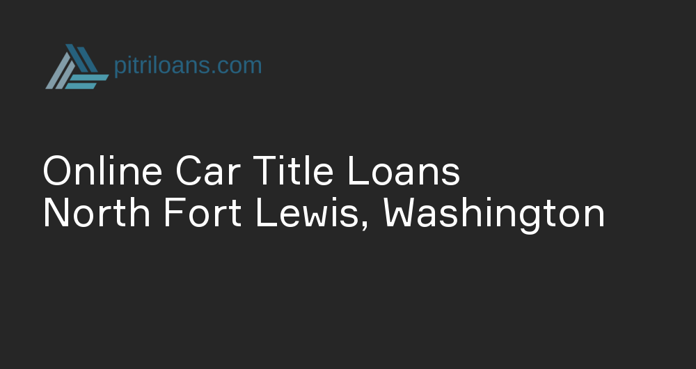 Online Car Title Loans in North Fort Lewis, Washington