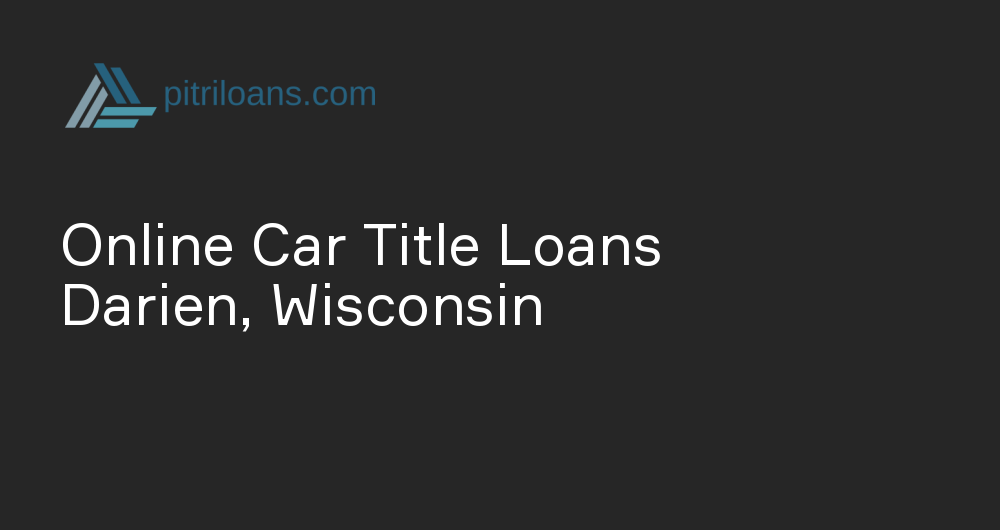 Online Car Title Loans in Darien, Wisconsin