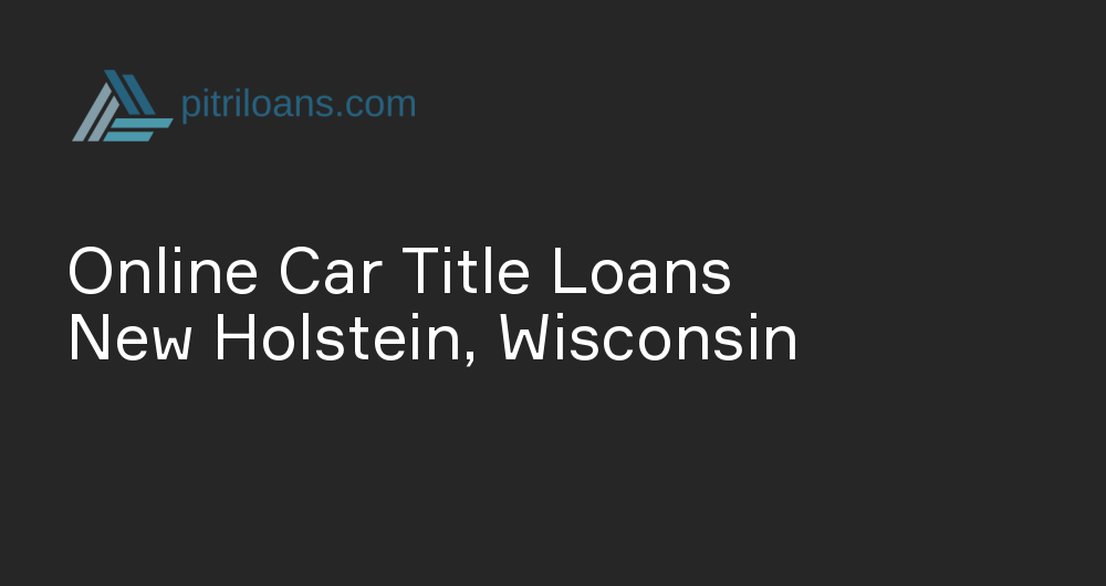 Online Car Title Loans in New Holstein, Wisconsin