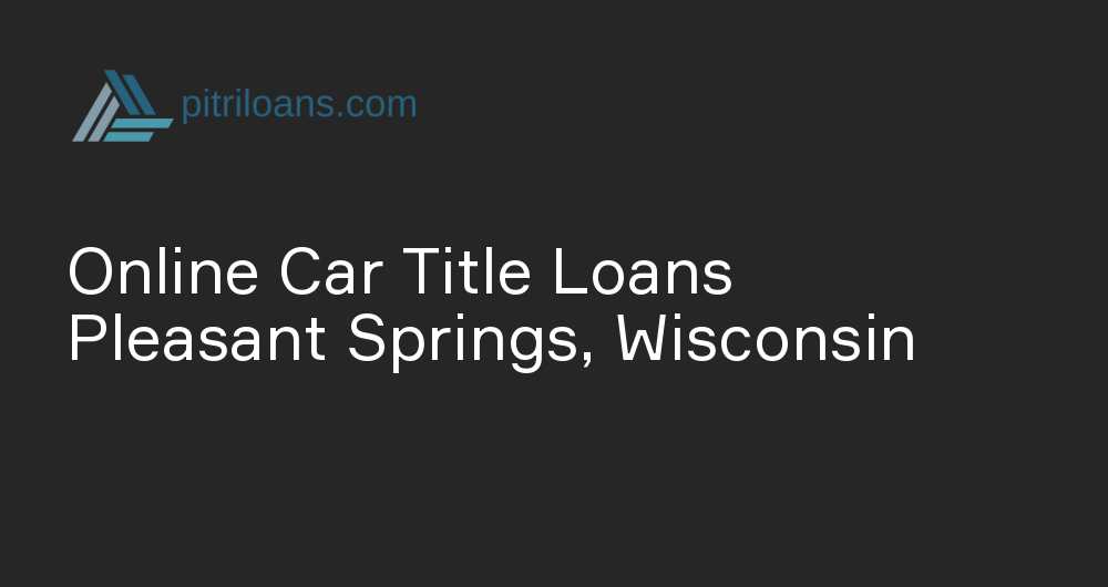 Online Car Title Loans in Pleasant Springs, Wisconsin