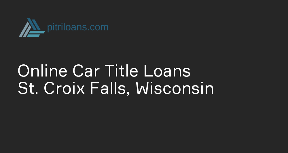 Online Car Title Loans in St. Croix Falls, Wisconsin