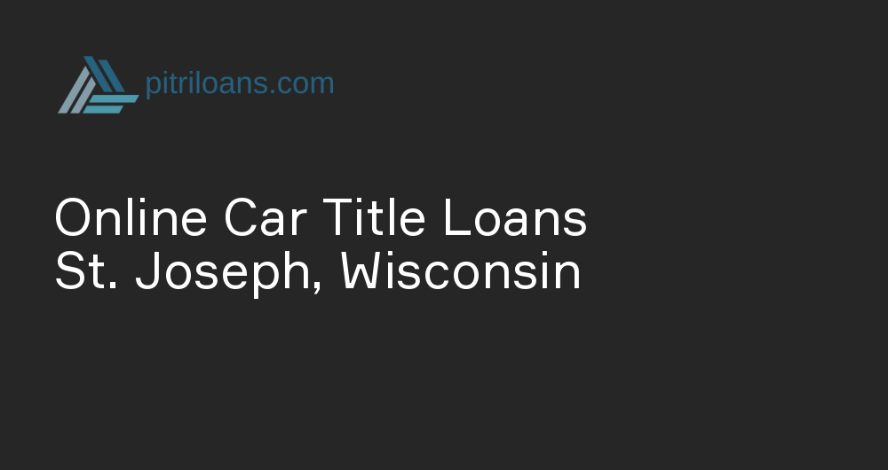 Online Car Title Loans in St. Joseph, Wisconsin