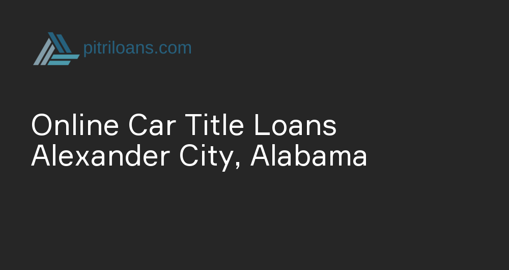 Online Car Title Loans in Alexander City, Alabama