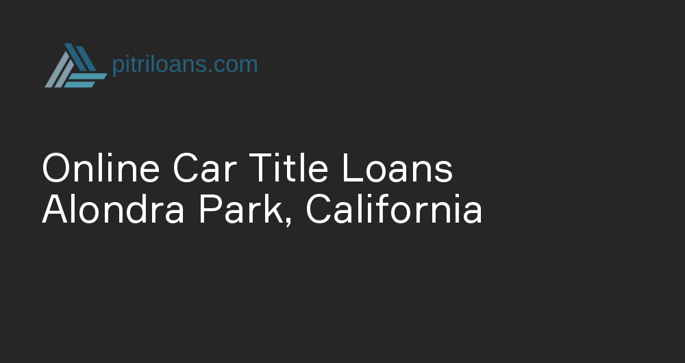 Online Car Title Loans in Alondra Park, California