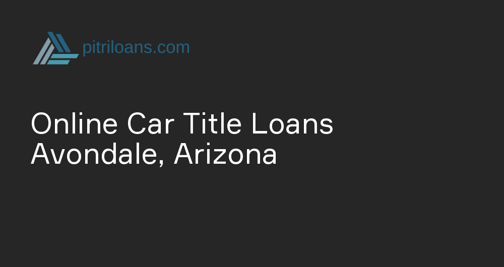 Online Car Title Loans in Avondale, Arizona