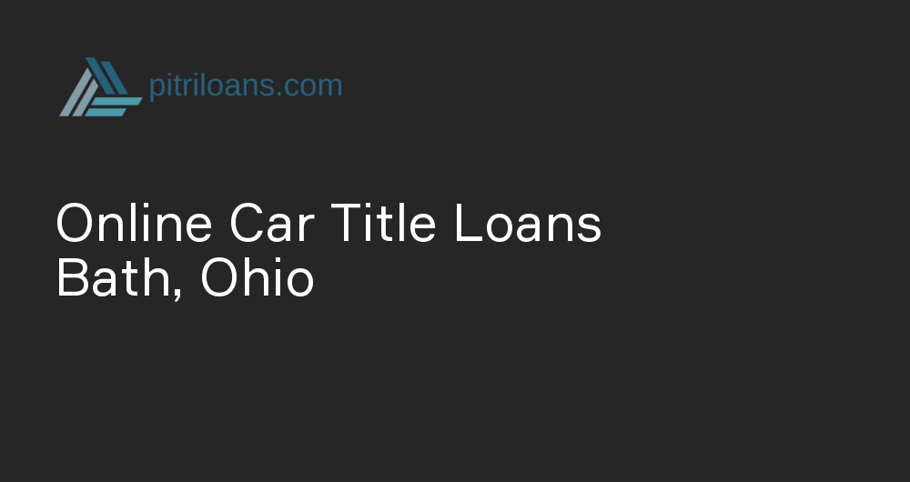 Online Car Title Loans in Bath, Ohio