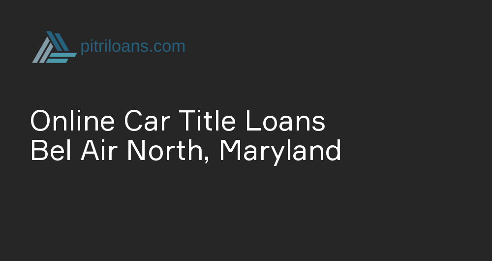 Online Car Title Loans in Bel Air North, Maryland