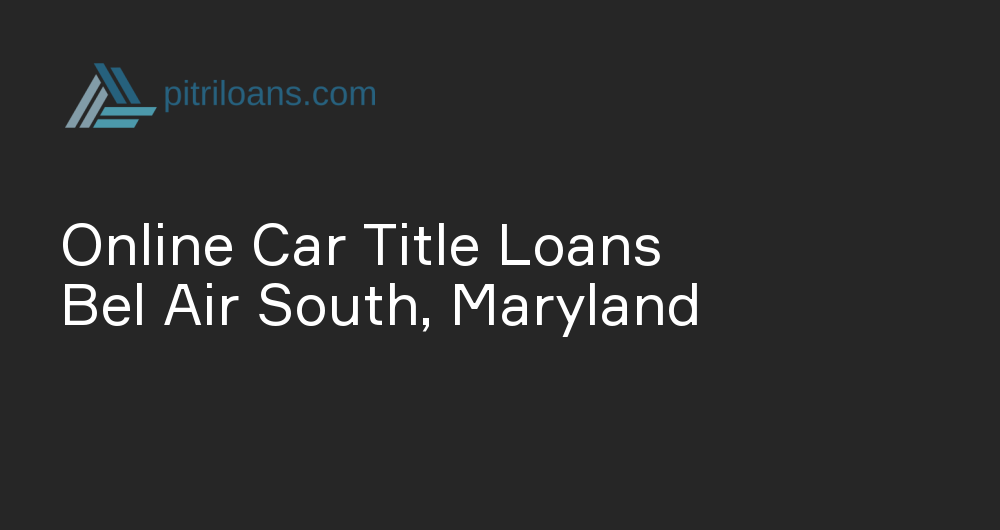 Online Car Title Loans in Bel Air South, Maryland