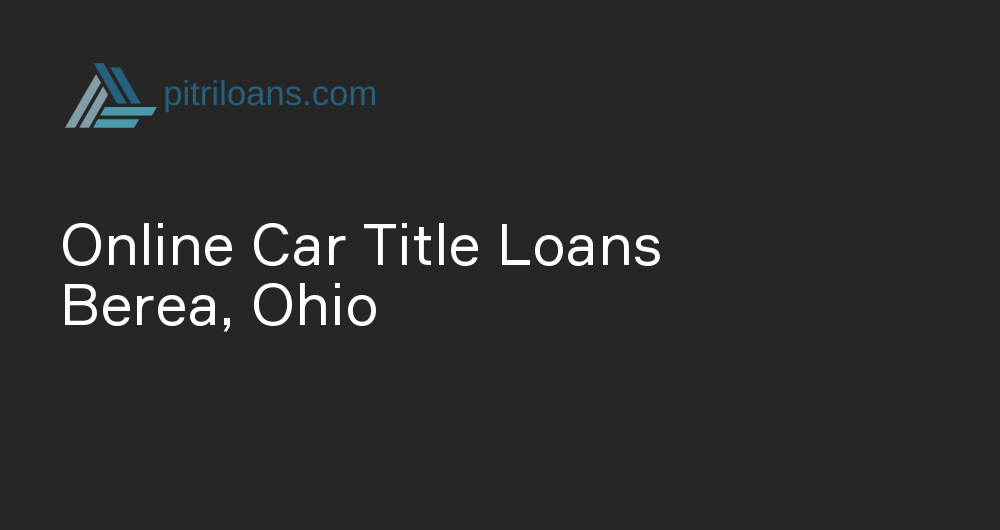 Online Car Title Loans in Berea, Ohio