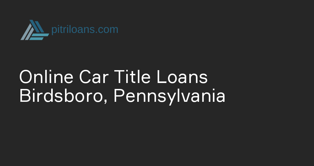 Online Car Title Loans in Birdsboro, Pennsylvania