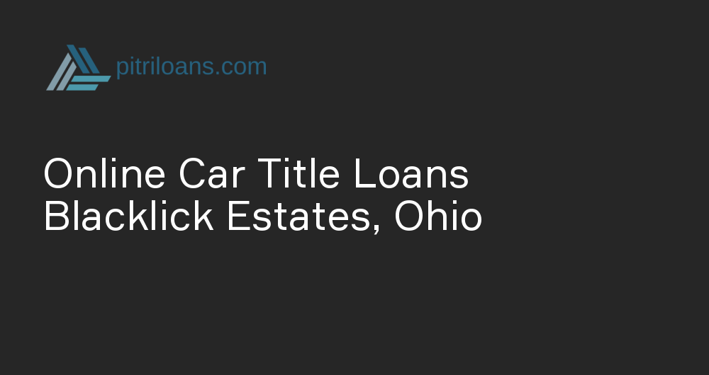 Online Car Title Loans in Blacklick Estates, Ohio