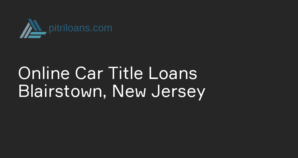 Online Car Title Loans in Blairstown, New Jersey