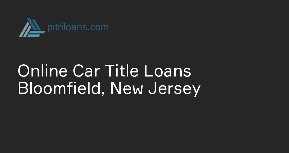 Online Car Title Loans in Bloomfield, New Jersey
