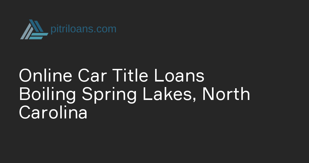 Online Car Title Loans in Boiling Spring Lakes, North Carolina