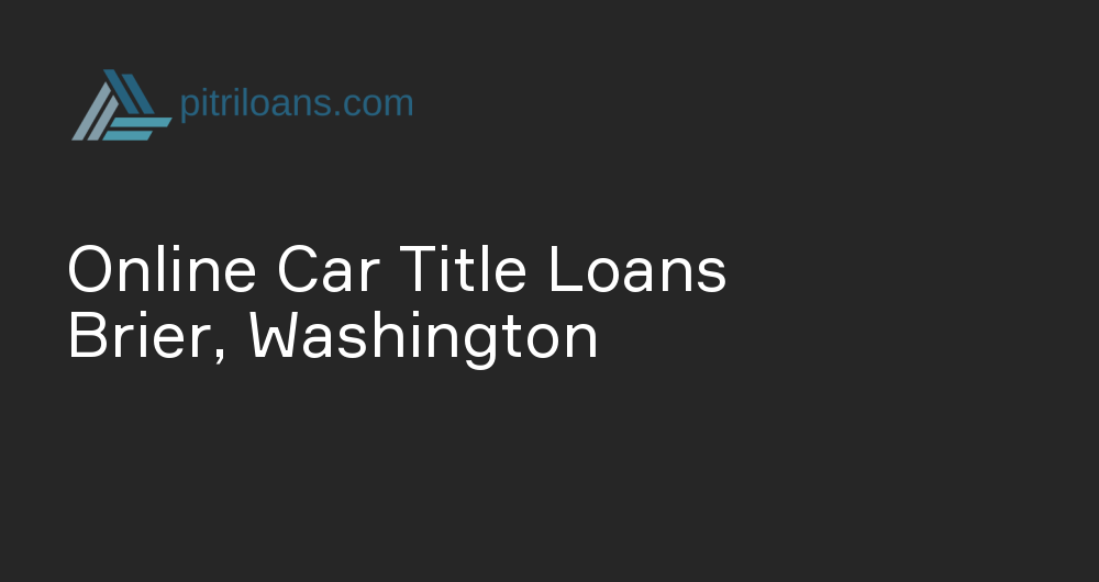 Online Car Title Loans in Brier, Washington