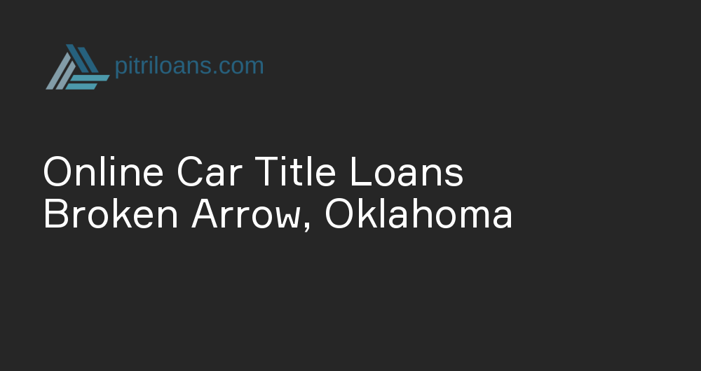 Online Car Title Loans in Broken Arrow, Oklahoma