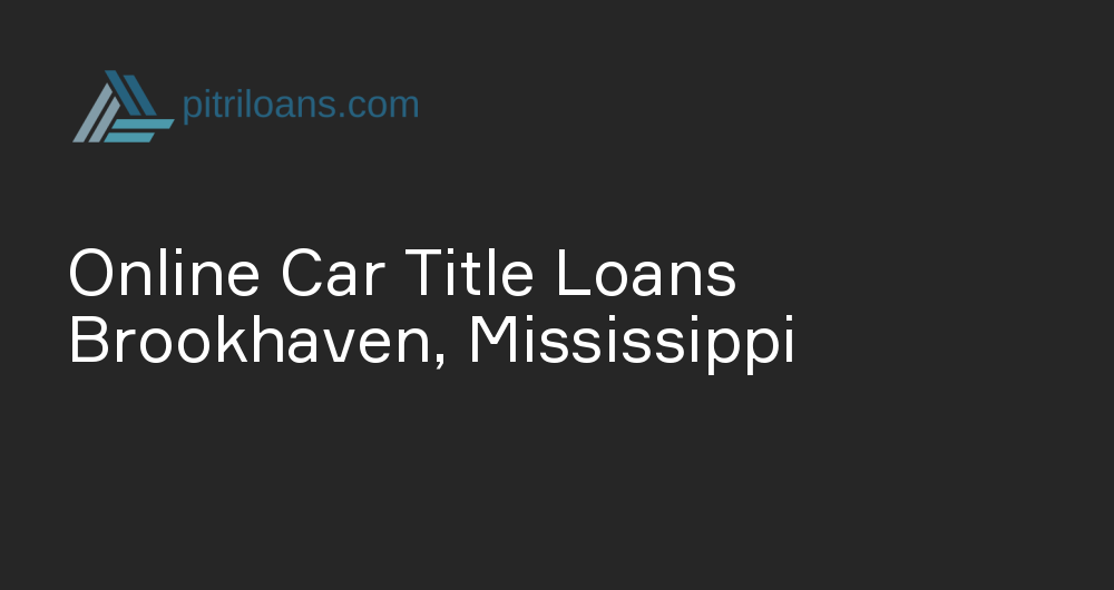 Online Car Title Loans in Brookhaven, Mississippi