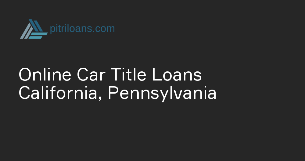 Online Car Title Loans in California, Pennsylvania