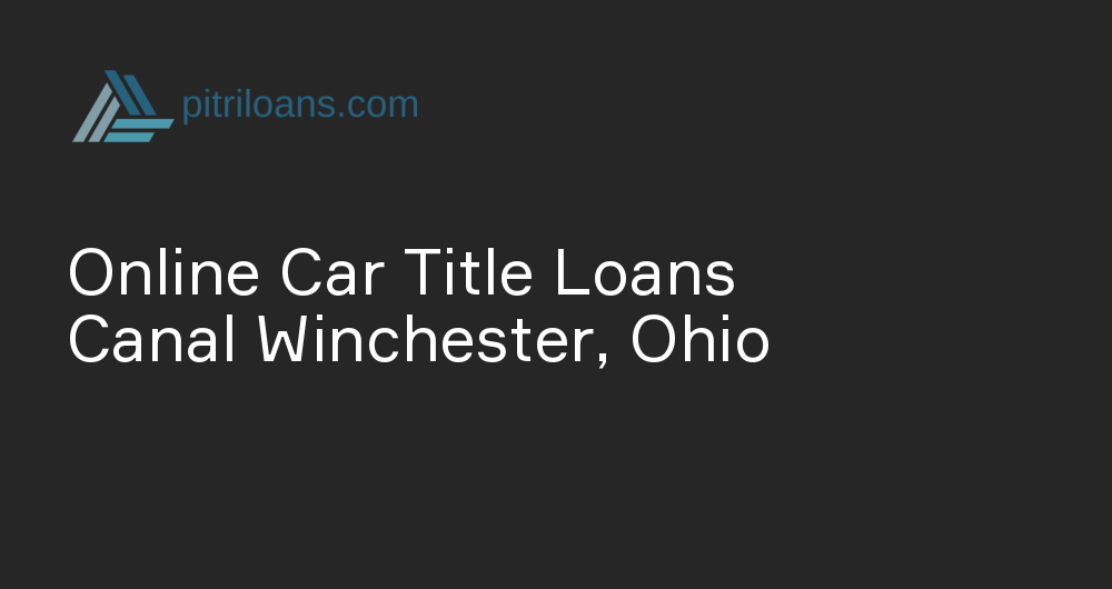 Online Car Title Loans in Canal Winchester, Ohio