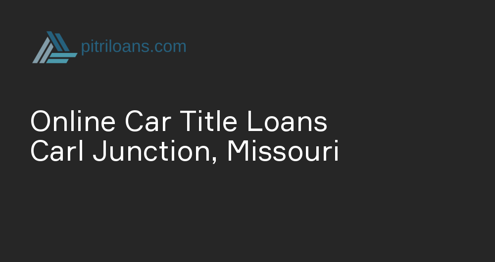 Online Car Title Loans in Carl Junction, Missouri