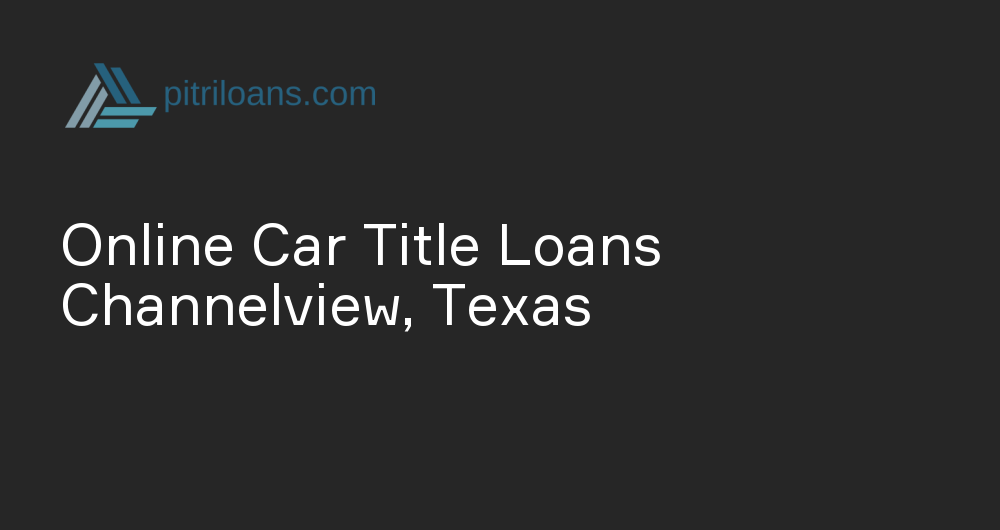 Online Car Title Loans in Channelview, Texas