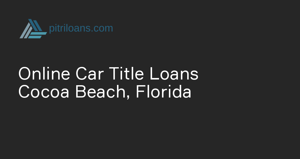 Online Car Title Loans in Cocoa Beach, Florida