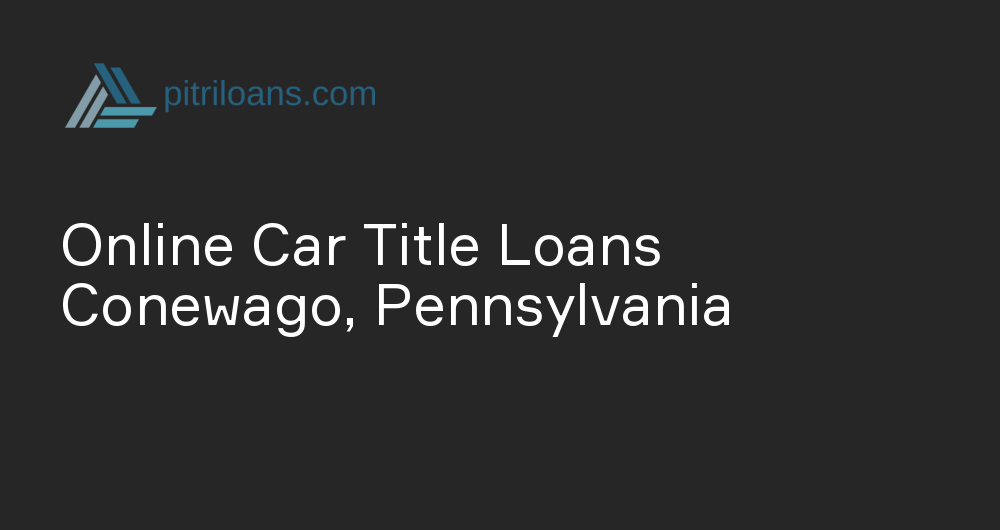Online Car Title Loans in Conewago, Pennsylvania