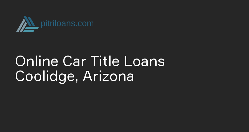 Online Car Title Loans in Coolidge, Arizona