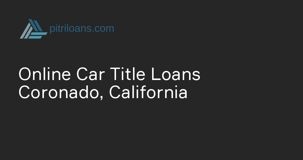 Online Car Title Loans in Coronado, California