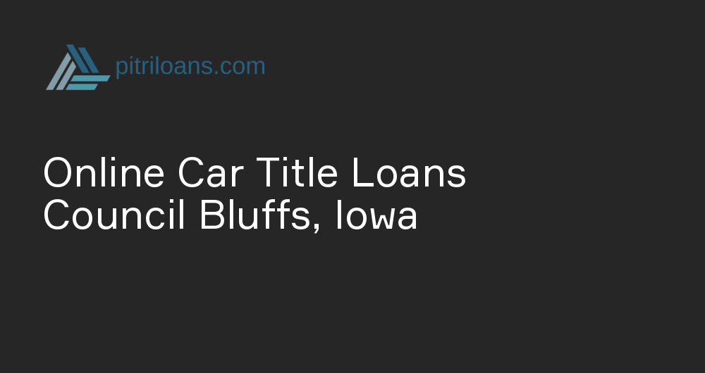 Online Car Title Loans in Council Bluffs, Iowa