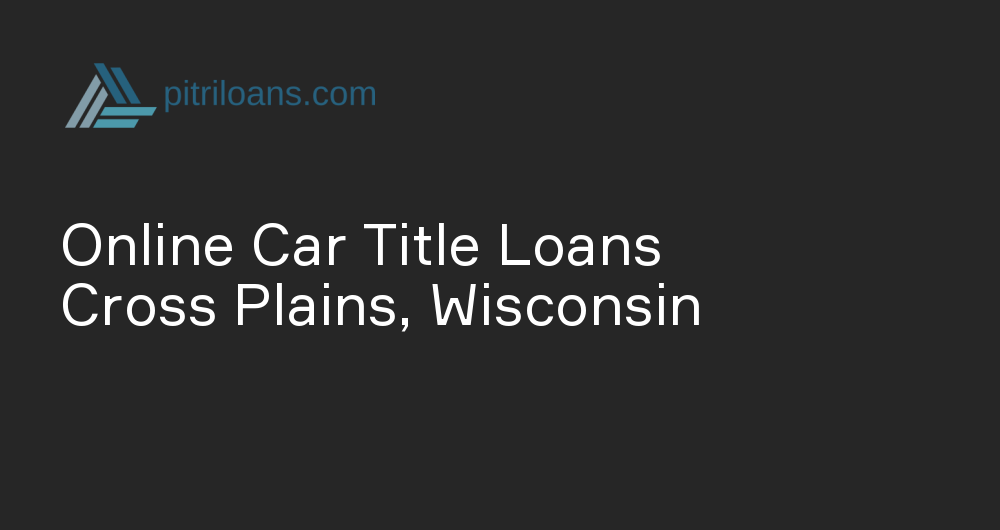 Online Car Title Loans in Cross Plains, Wisconsin