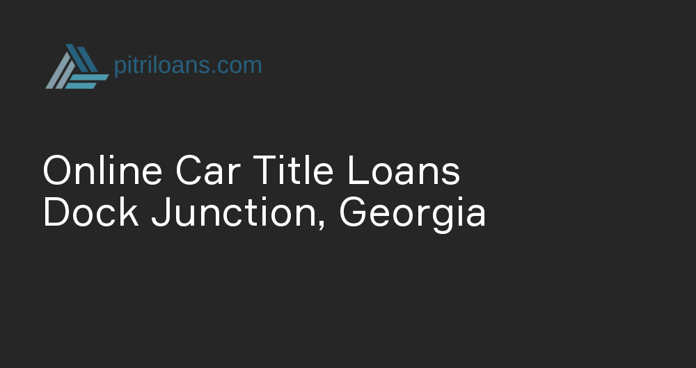 Online Car Title Loans in Dock Junction, Georgia