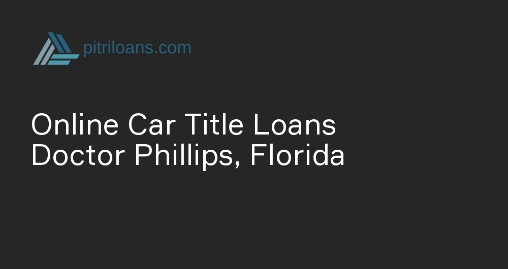 Online Car Title Loans in Doctor Phillips, Florida