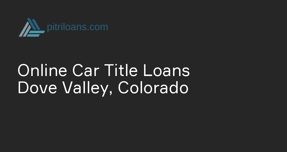 Online Car Title Loans in Dove Valley, Colorado